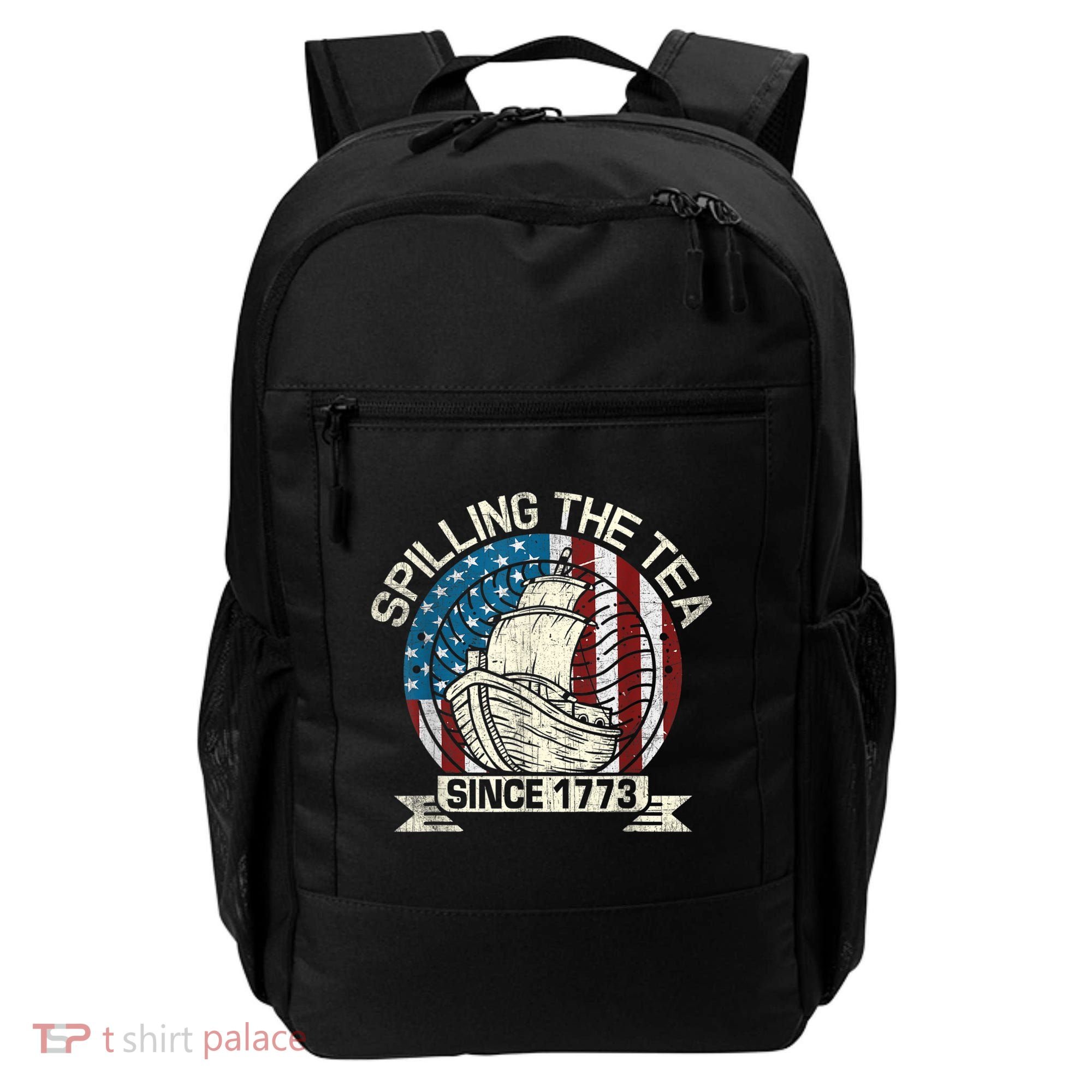 Spilling The Tea Since 1773 Patriotic Tea Party July 4th Backpack