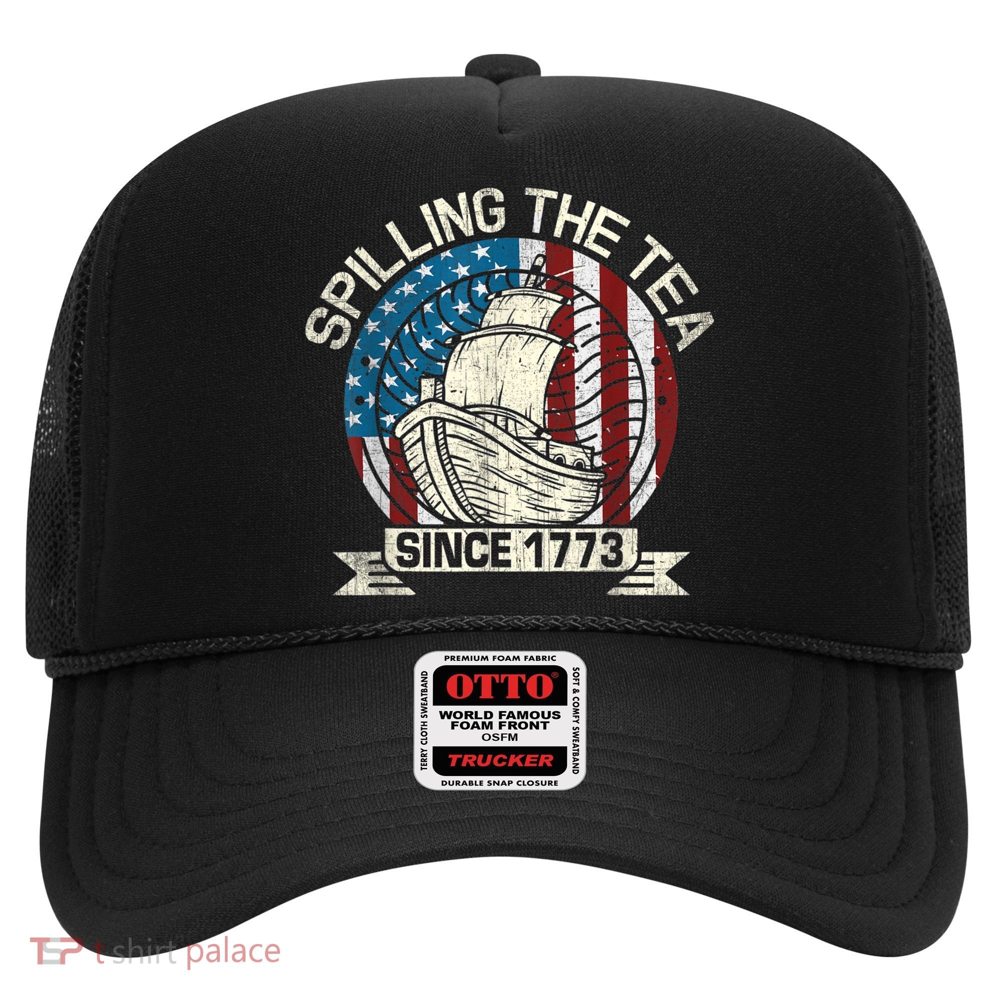Spilling The Tea Since 1773 Patriotic Tea Party July 4th Hat