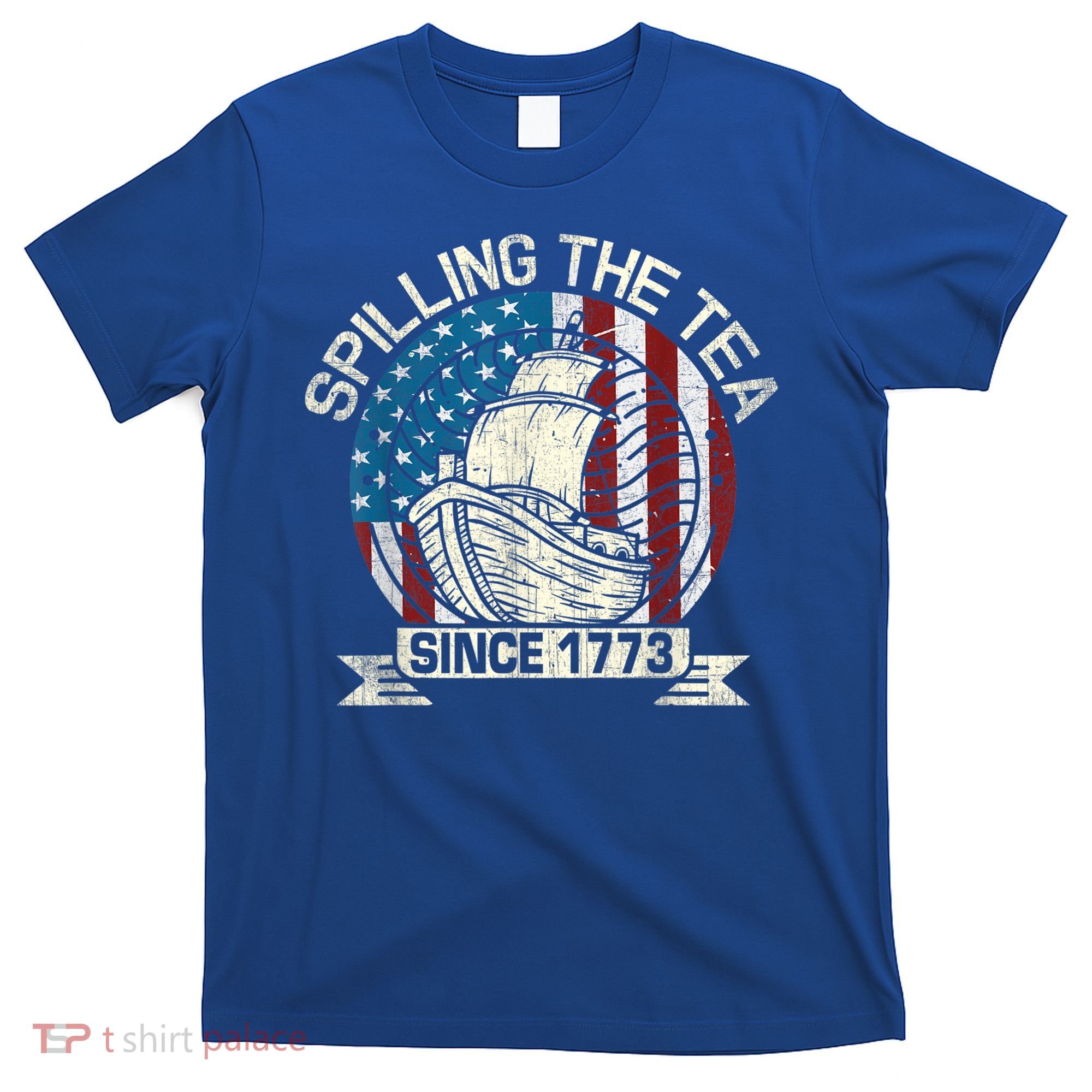Spilling The Tea Since 1773 Patriotic Tea Party July 4th T-Shirt