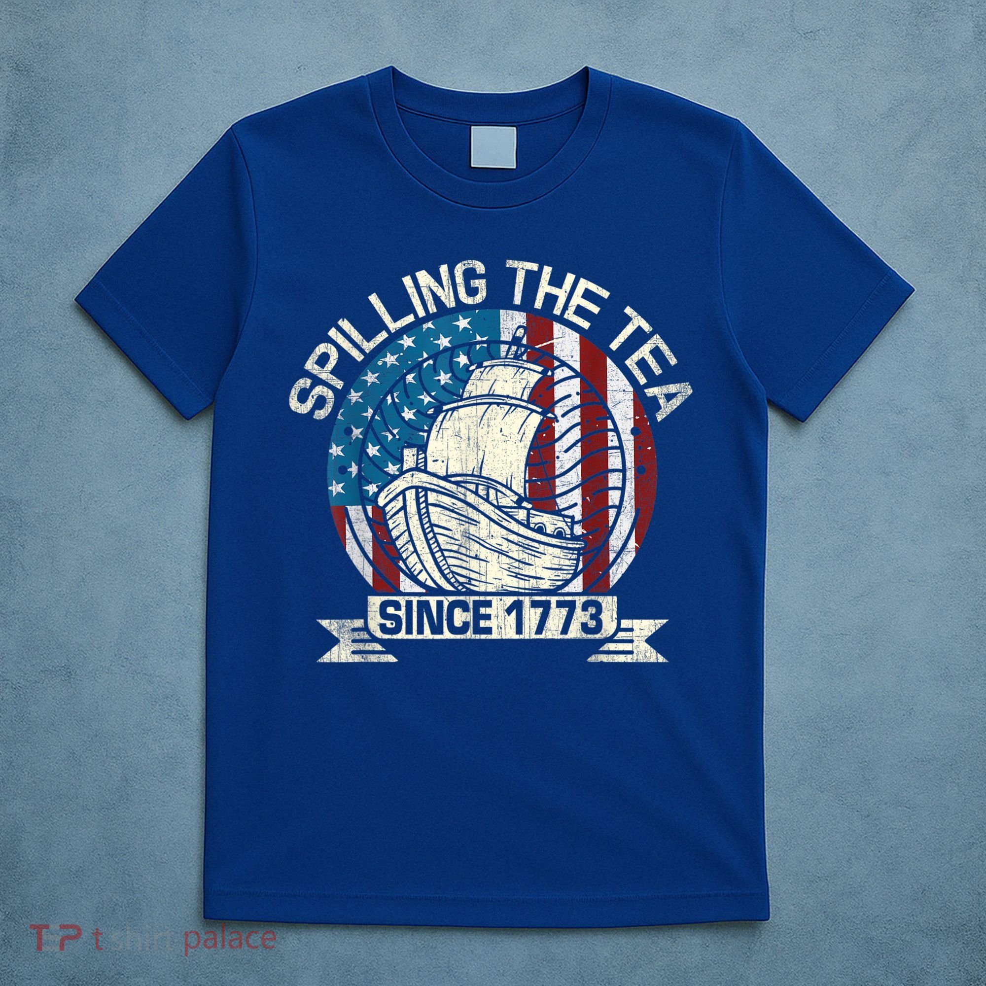 Spilling The Tea Since 1773 Patriotic Tea Party July 4th T-Shirt