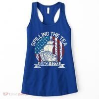Spilling The Tea Since 1773 Patriotic Tea Party July 4th Women's Tank Top thumb 0