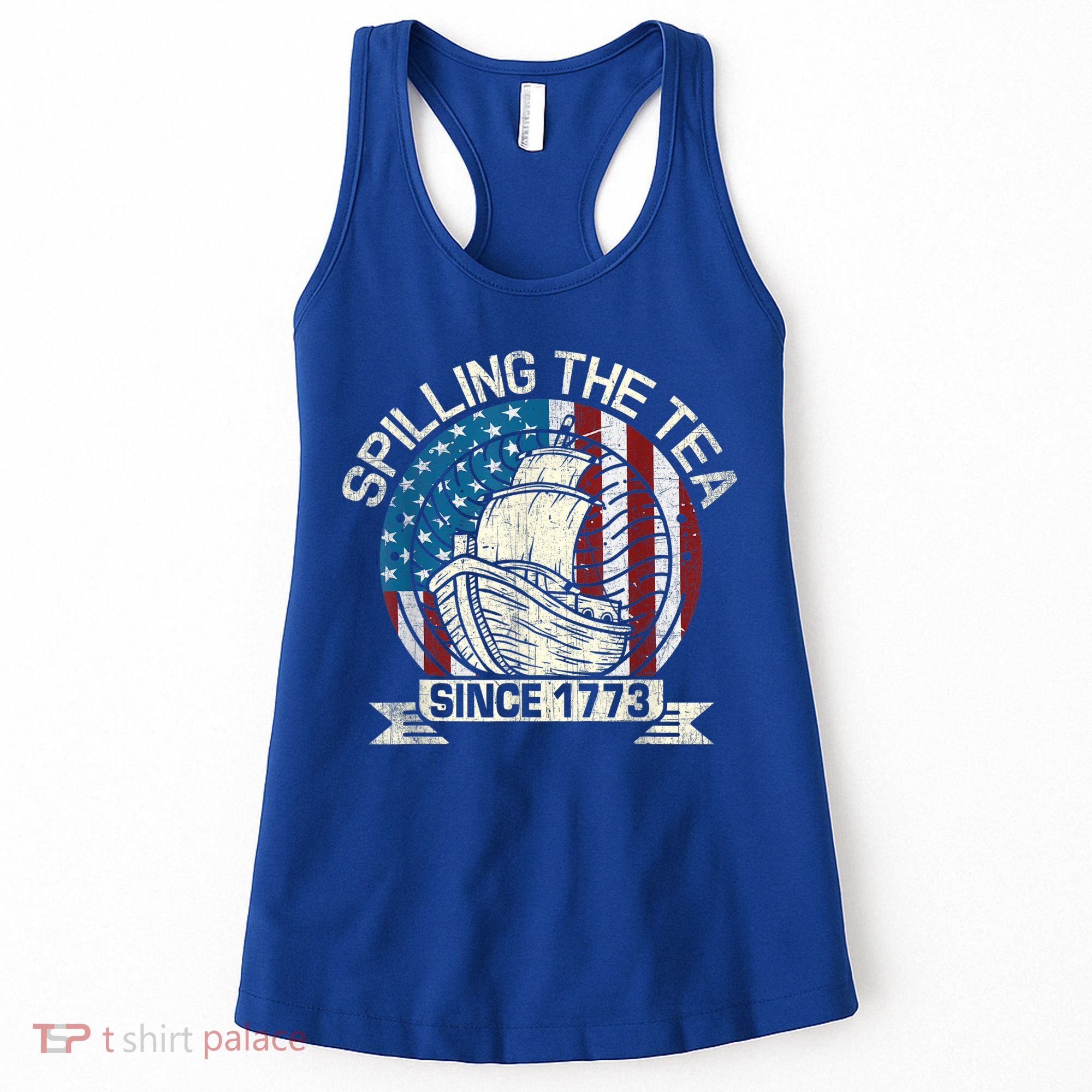 Spilling The Tea Since 1773 Patriotic Tea Party July 4th Women's Tank Top