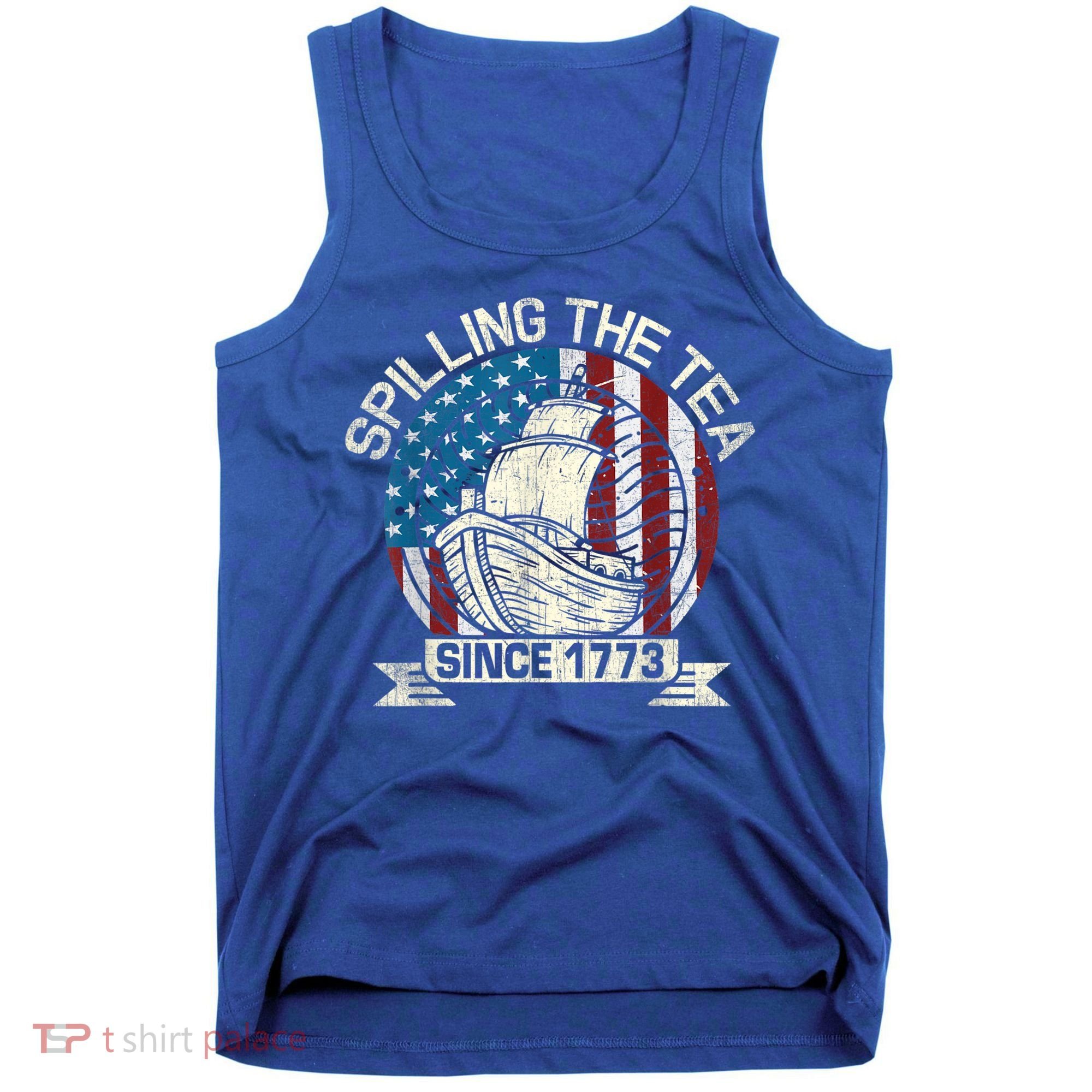 Spilling The Tea Since 1773 Patriotic Tea Party July 4th Tank Top