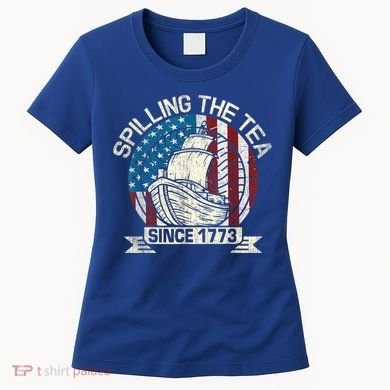 Spilling The Tea Since 1773 Patriotic Tea Party July 4th Women's T-Shirt