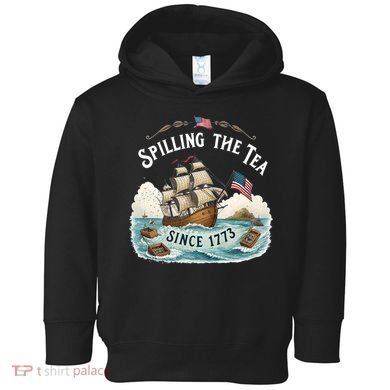 Spilling The Tea Since 1773 4th Of July Toddler Hoodie