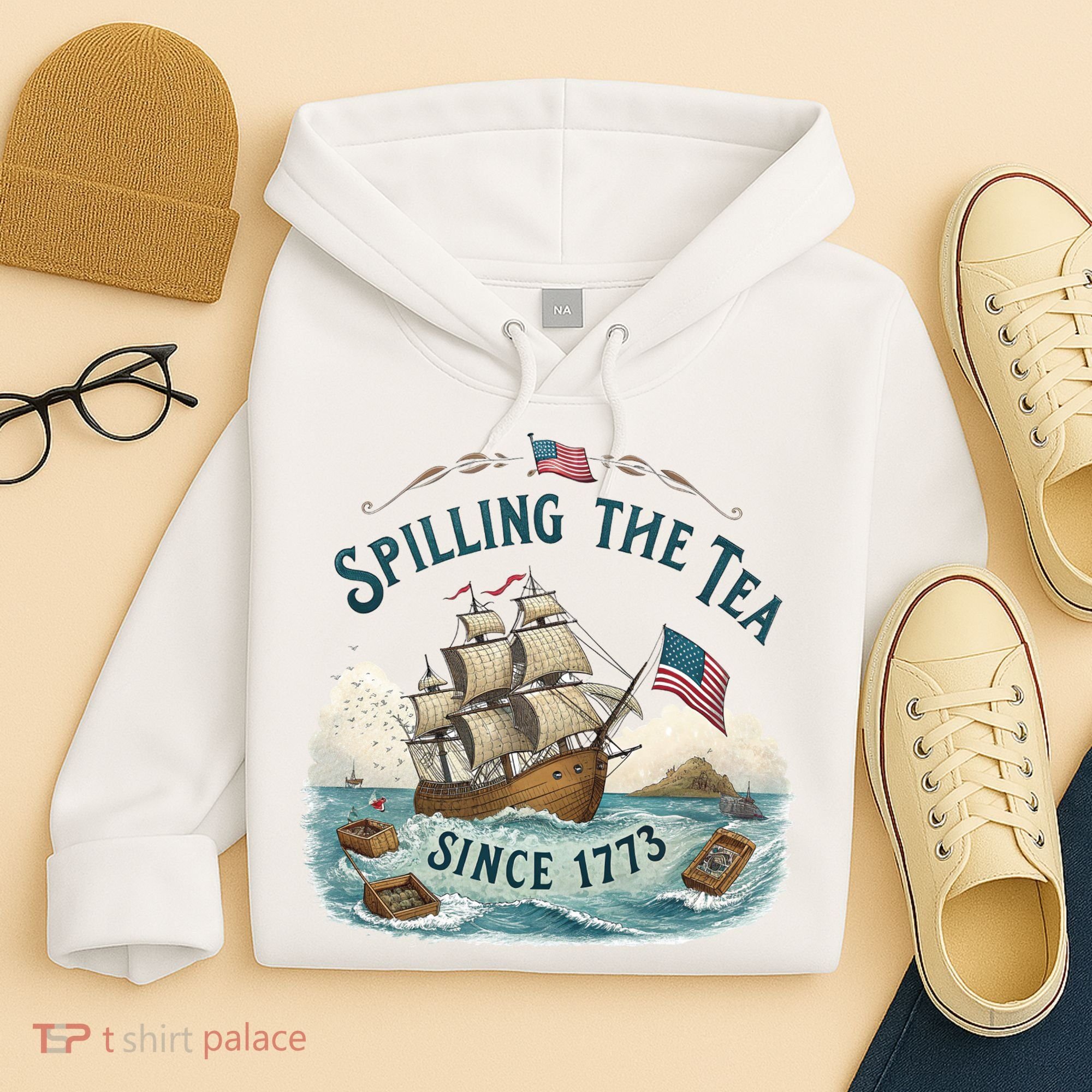 Spilling The Tea Since 1773 4th Of July Hoodie