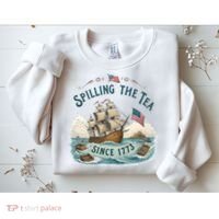 Spilling The Tea Since 1773 4th Of July Sweatshirt thumb 2