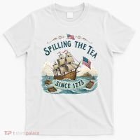Spilling The Tea Since 1773 4th Of July T-Shirt thumb 0