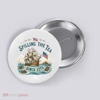 Spilling The Tea Since 1773 4th Of July Button thumb 0