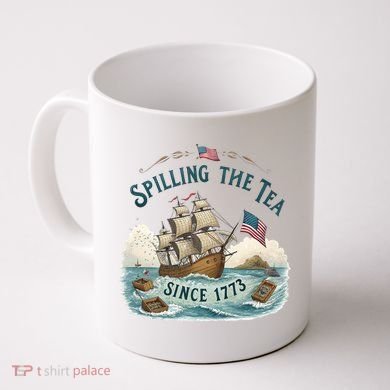 Spilling The Tea Since 1773 4th Of July Coffee Mug