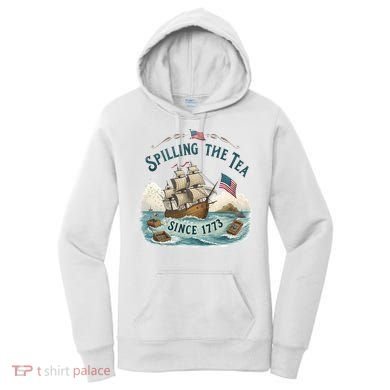 Spilling The Tea Since 1773 4th Of July Women's Hoodie