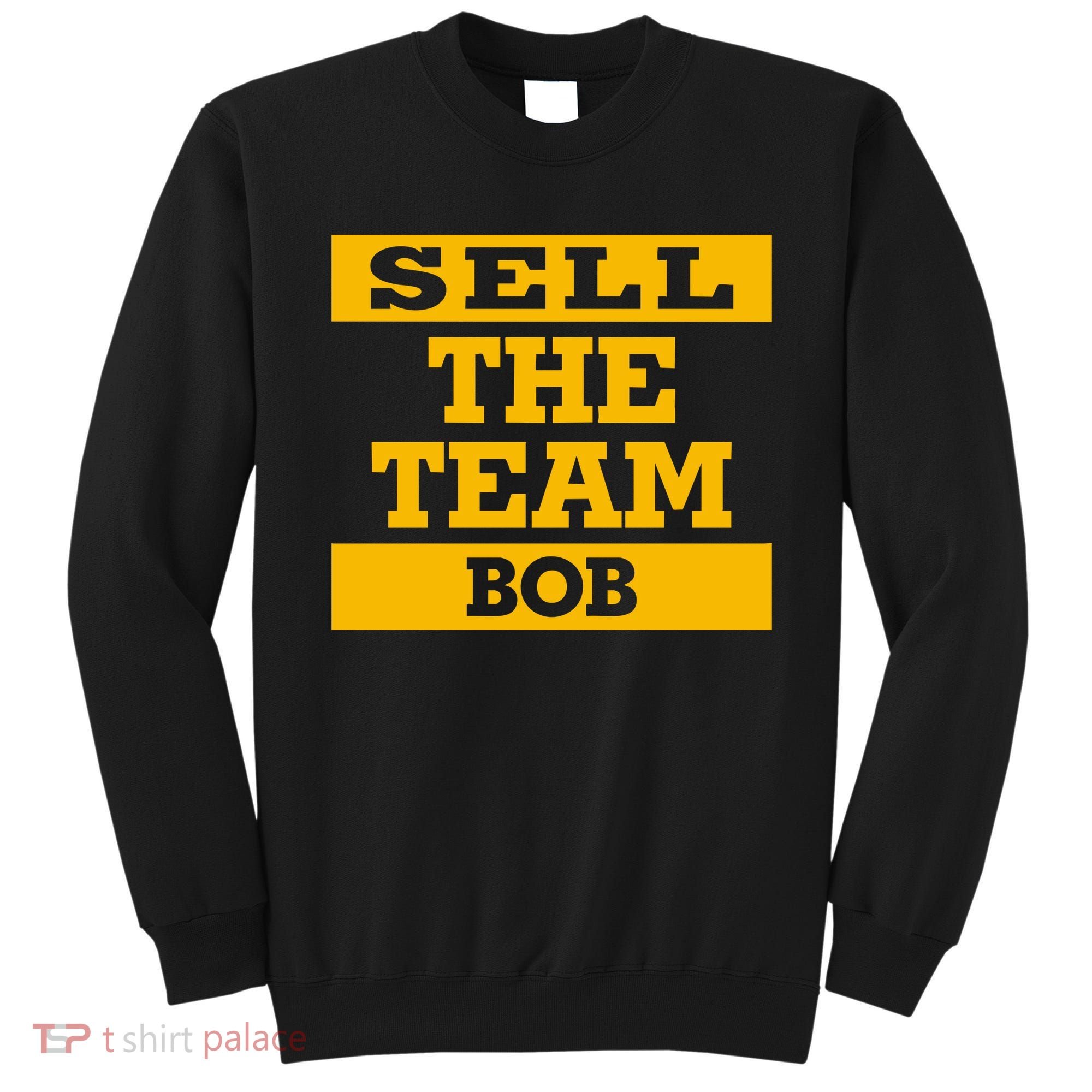 Sell The Team Bob Sweatshirt