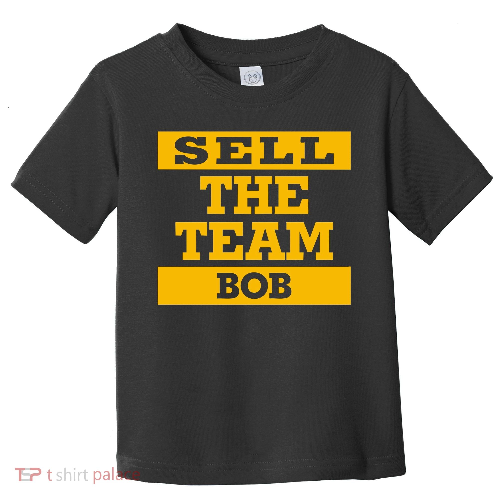 Sell The Team Bob Toddler T-Shirt