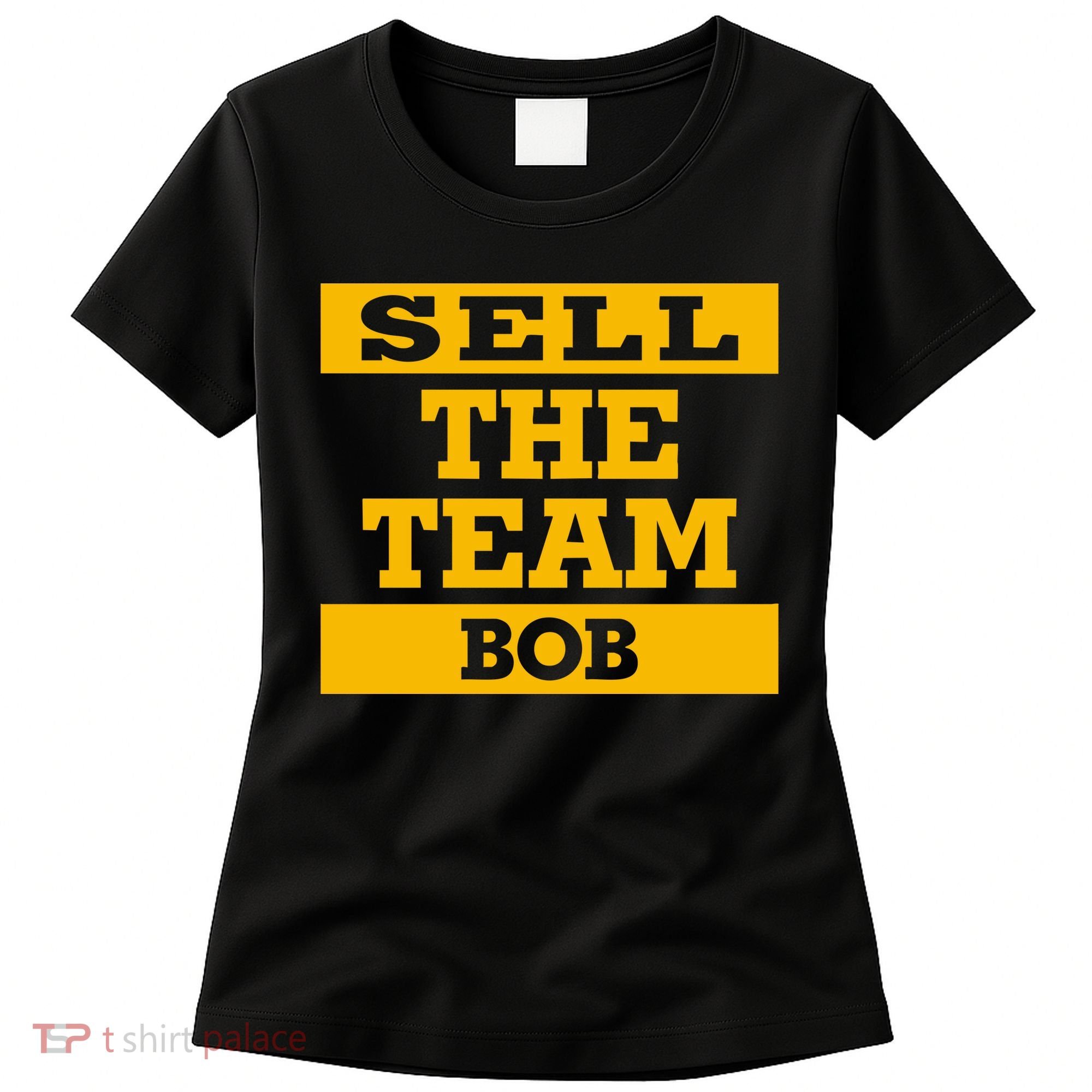 Sell The Team Bob Women's T-Shirt