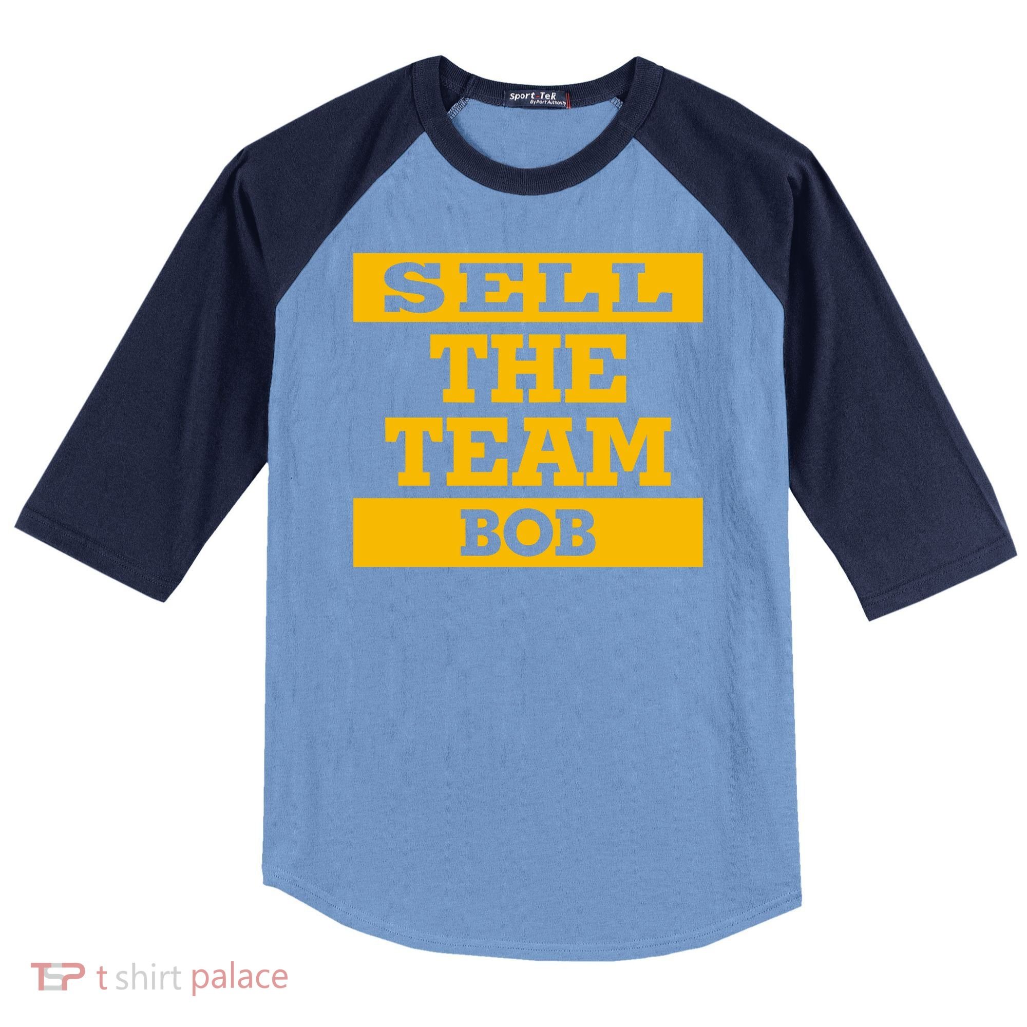 Sell The Team Bob Raglan Baseball Sleeve Shirt