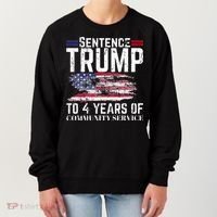 Sentence Trump To 4 Years Of Community Service Women's Sweatshirt thumb 0