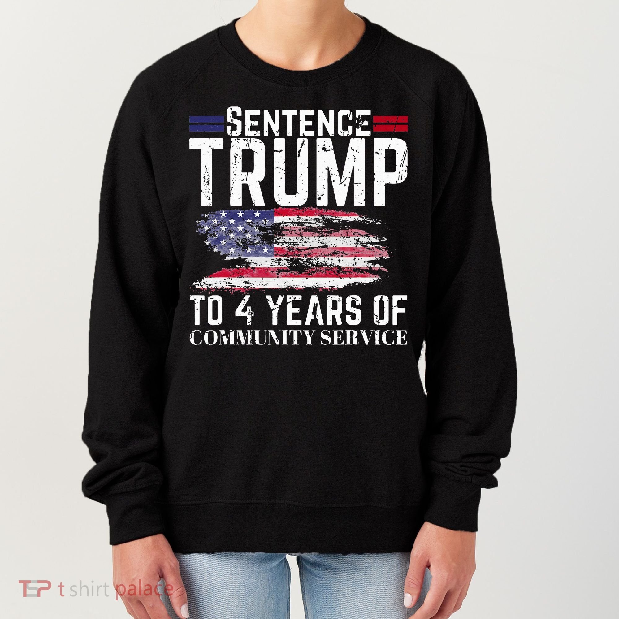 Sentence Trump To 4 Years Of Community Service Women's Sweatshirt