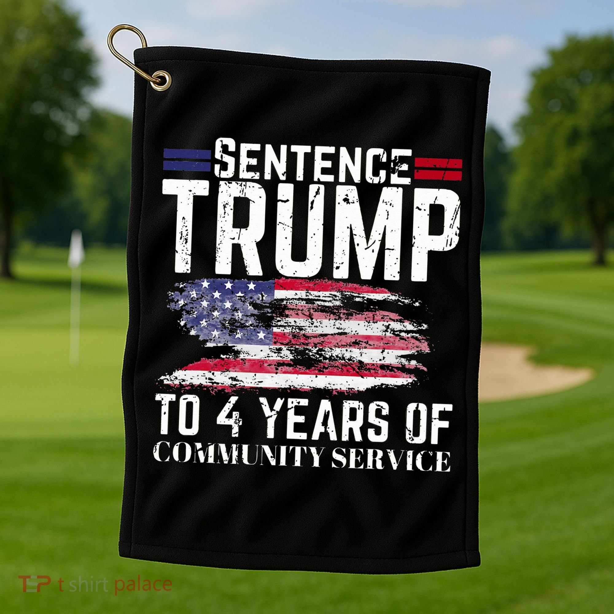 Sentence Trump To 4 Years Of Community Service Golf Towel