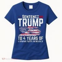 Sentence Trump To 4 Years Of Community Service Women's T-Shirt thumb 0
