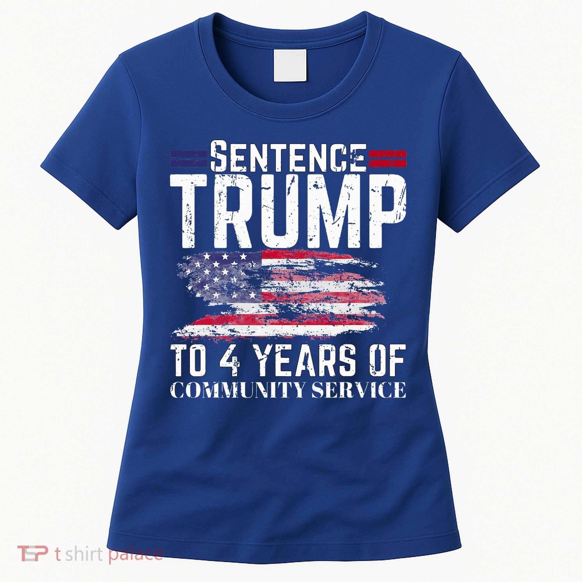 Sentence Trump To 4 Years Of Community Service Women's T-Shirt