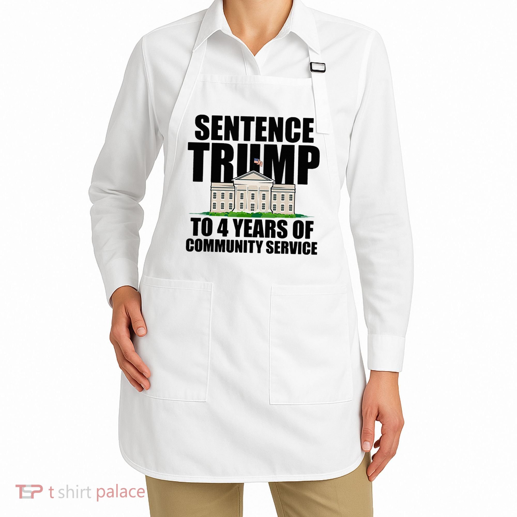 Sentence Trump To 4 Years Of Community Service Apron