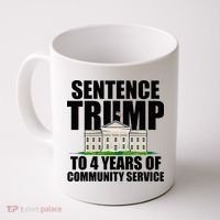 Sentence Trump To 4 Years Of Community Service Coffee Mug thumb 0