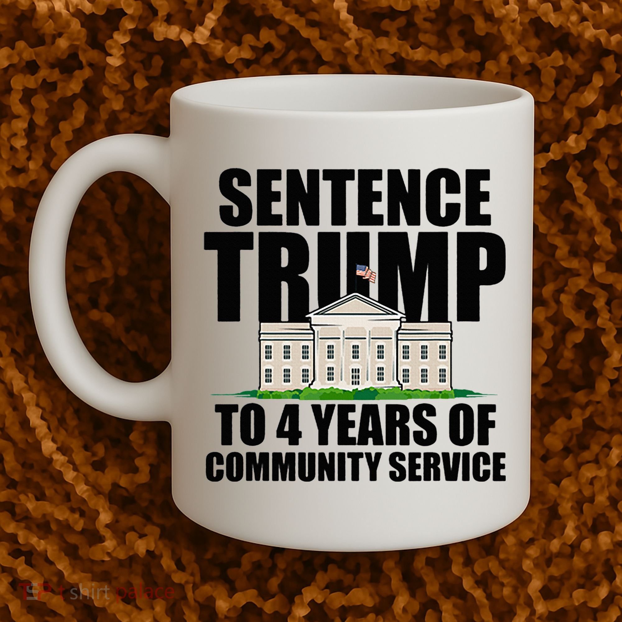 Sentence Trump To 4 Years Of Community Service Coffee Mug