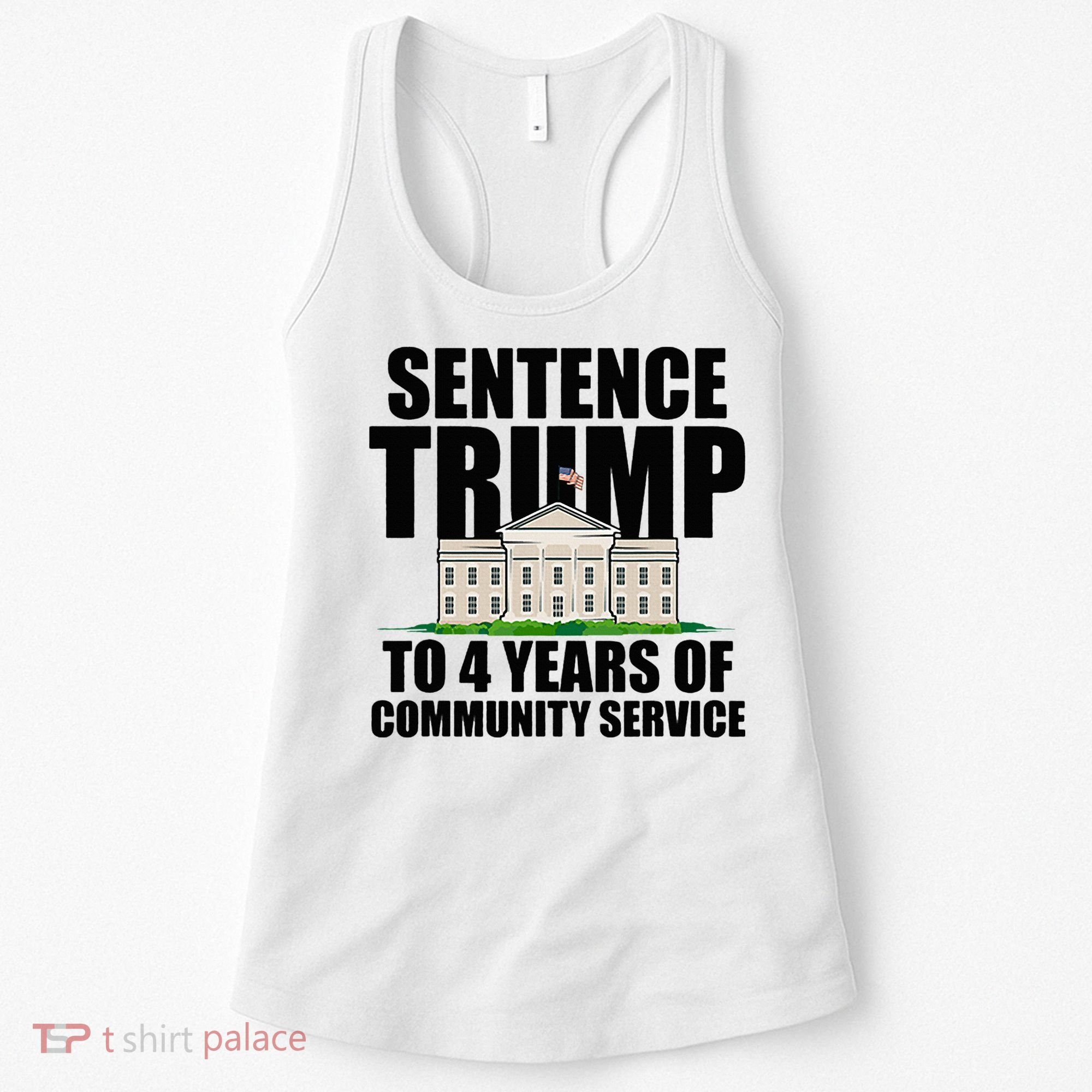 Sentence Trump To 4 Years Of Community Service Women's Tank Top
