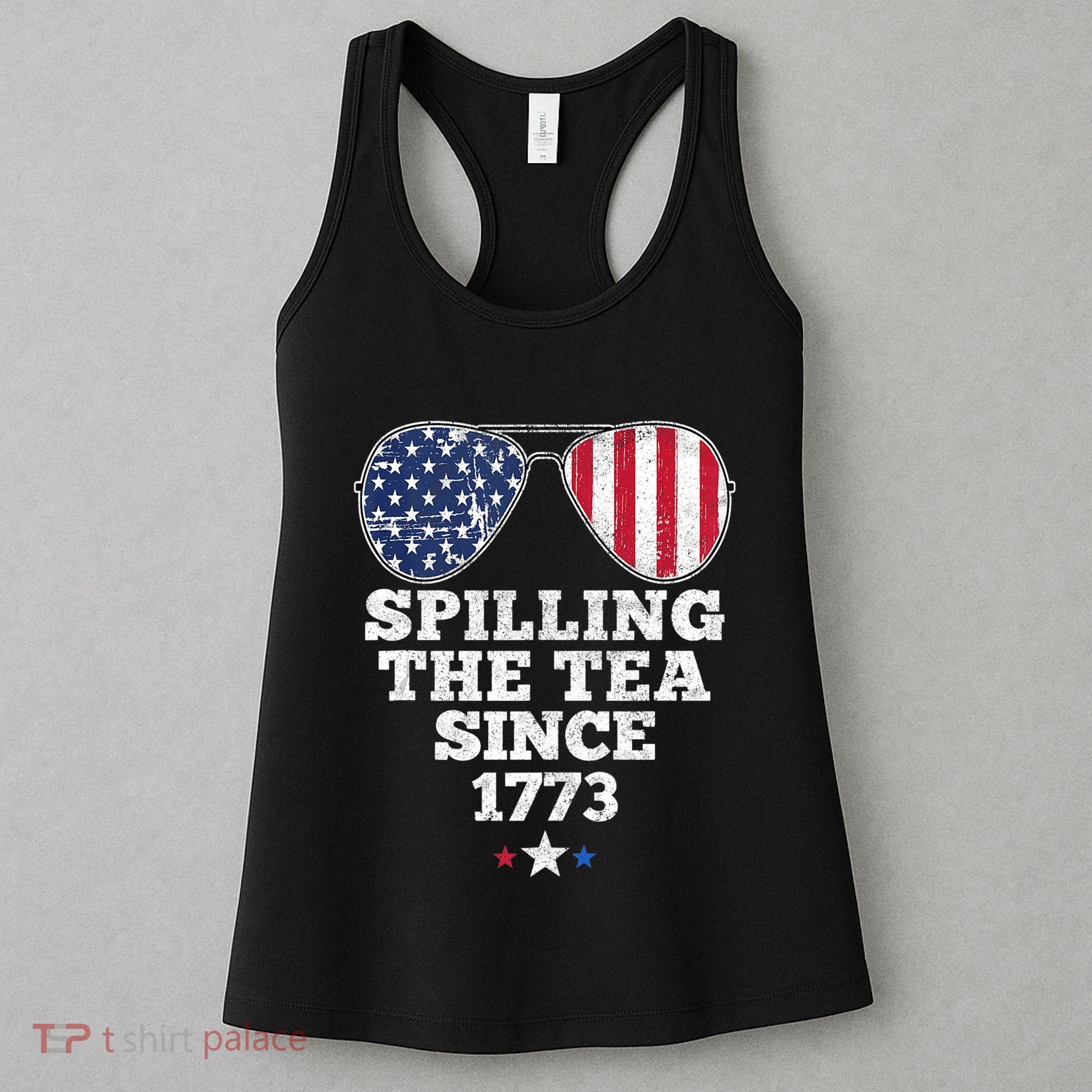 Spilling The Tea Since 1773 Funny 4th Of July American Flag Women's Tank Top