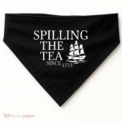 Spilling The Tea Since 1773 USA-Made Doggie Bandana