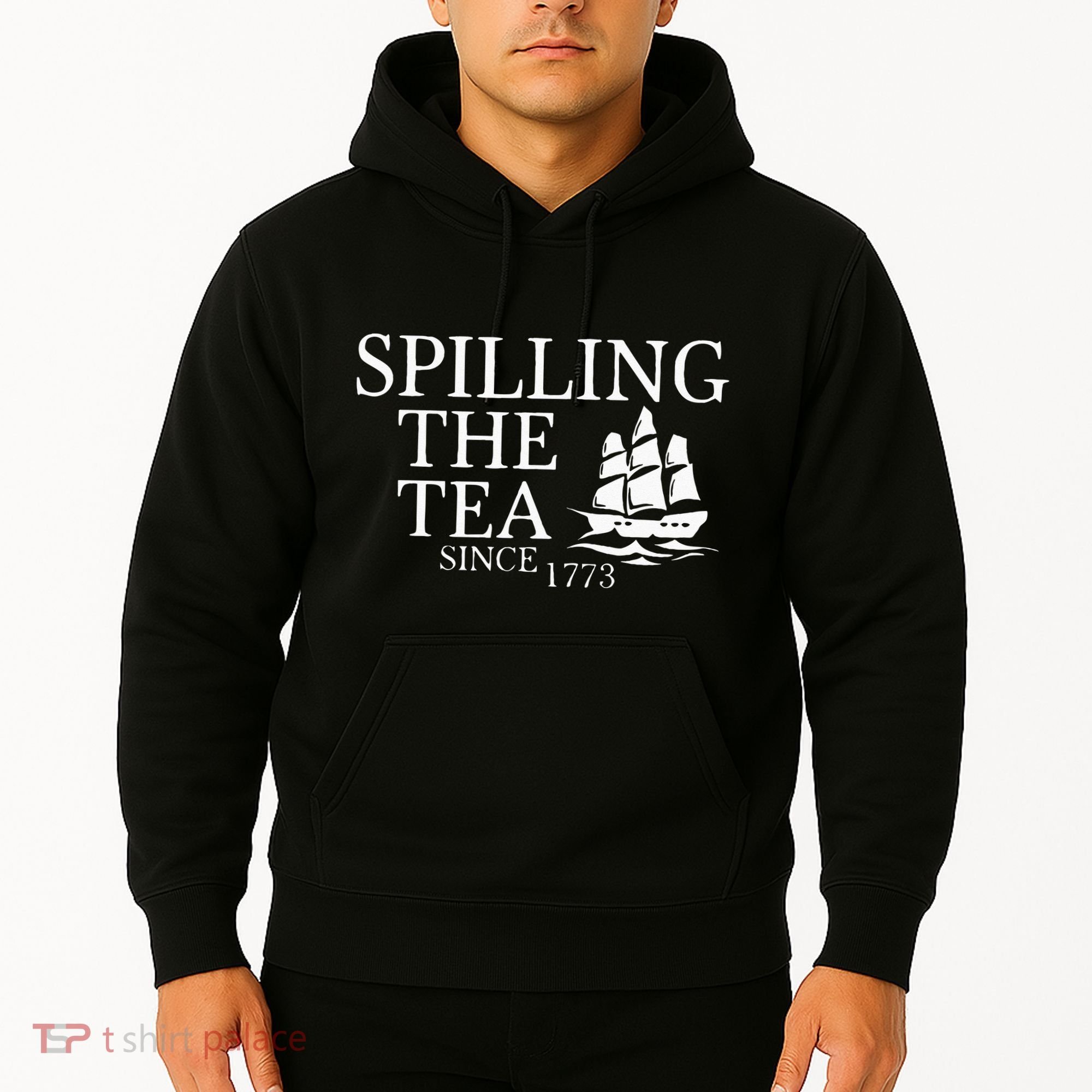 Spilling The Tea Since 1773 Hoodie