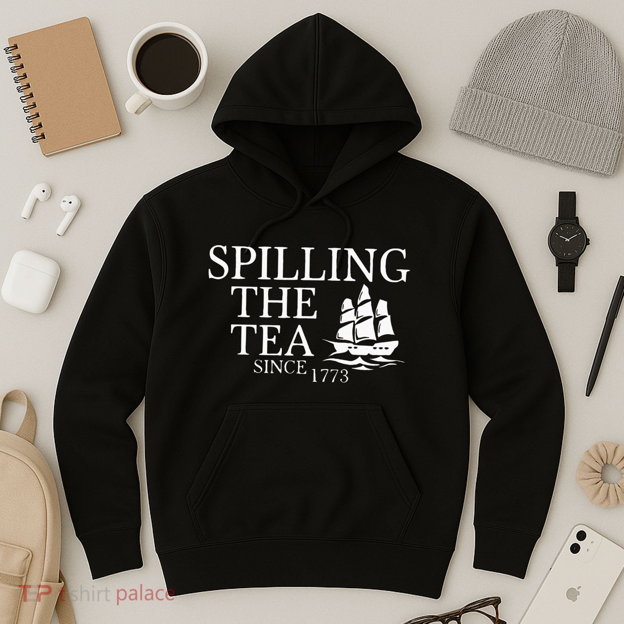 Spilling The Tea Since 1773 Hoodie