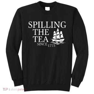 Spilling The Tea Since 1773 Sweatshirt