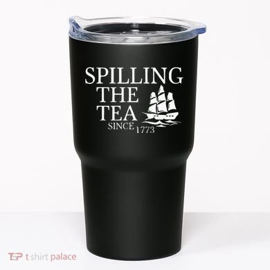 Spilling The Tea Since 1773 Tumbler