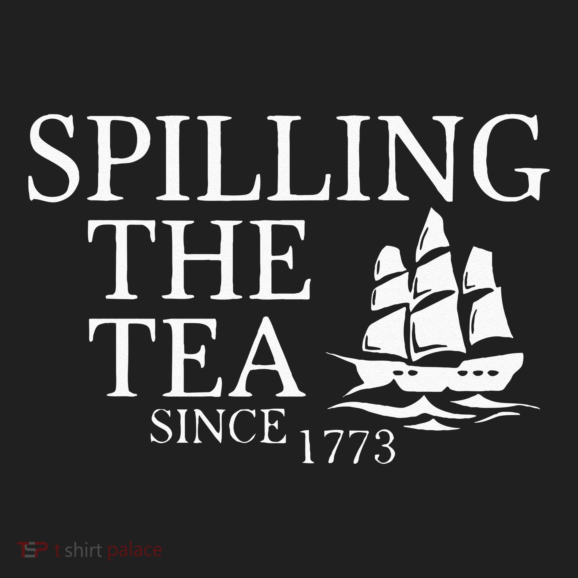 Spilling The Tea Since 1773 Hat