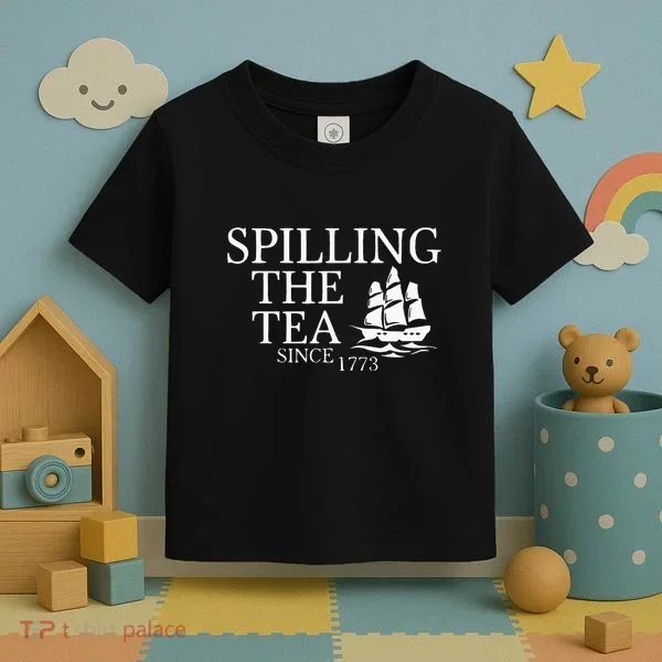 Spilling The Tea Since 1773 Toddler T-Shirt
