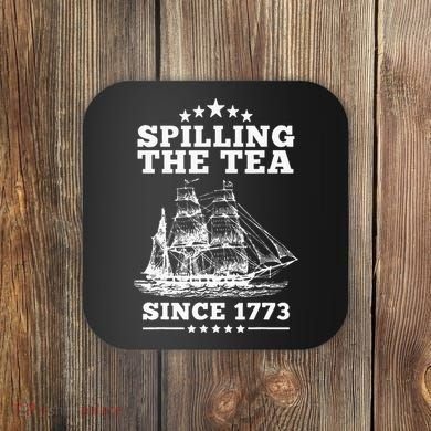 Spilling The Tea Since 1773 Retro Fun Patriotic Coaster
