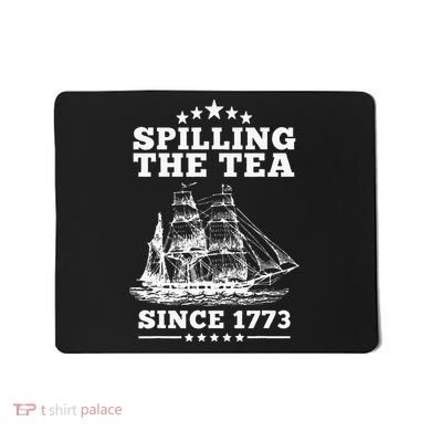 Spilling The Tea Since 1773 Retro Fun Patriotic Mousepad
