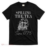 Spilling The Tea Since 1773 Patriotic 4th Of July T-Shirt thumb 0