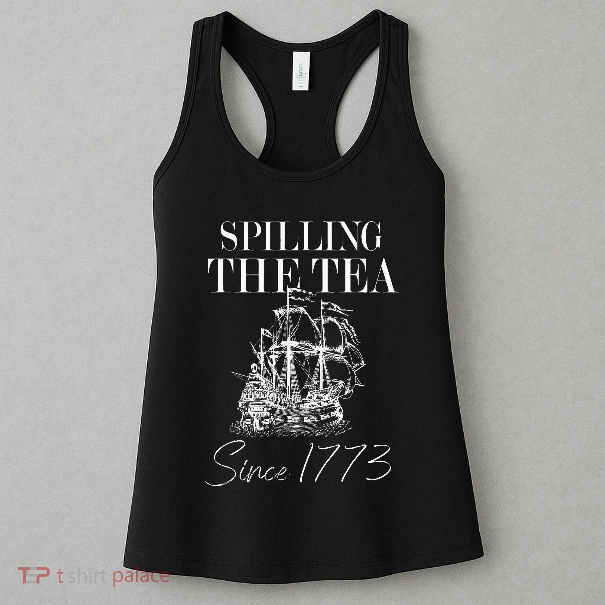 Spilling The Tea Since 1773 Patriotic 4th Of July Women's Tank Top