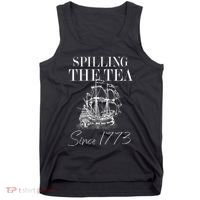 Spilling The Tea Since 1773 Patriotic 4th Of July Tank Top thumb 0