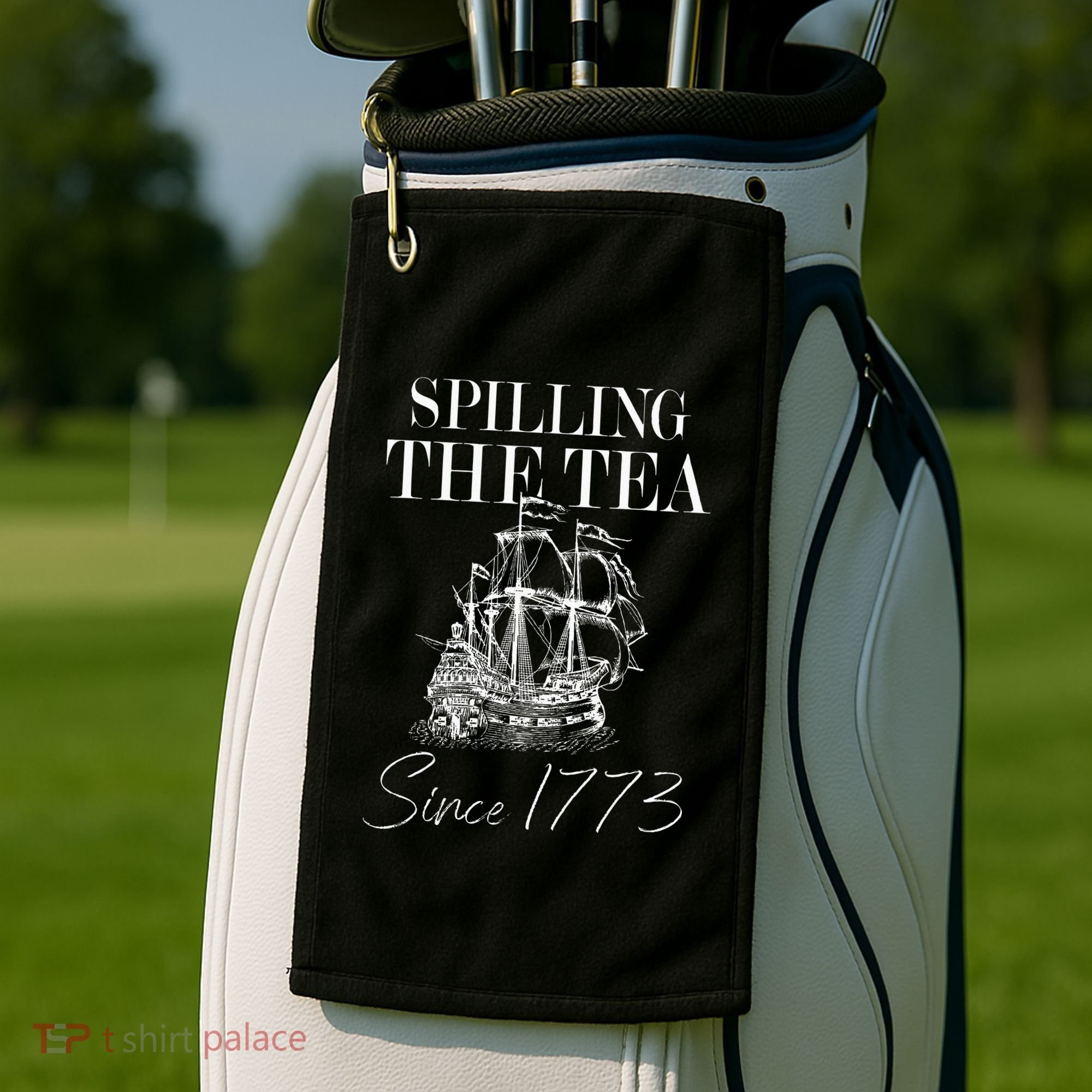 Spilling The Tea Since 1773 Patriotic 4th Of July Golf Towel