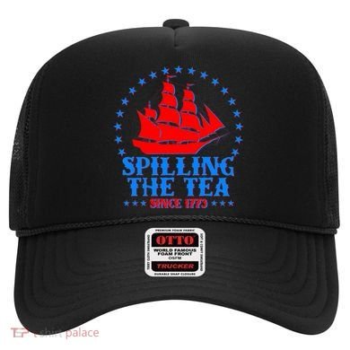 Spilling The Tea Since 1773 Boston Tea Party Hat