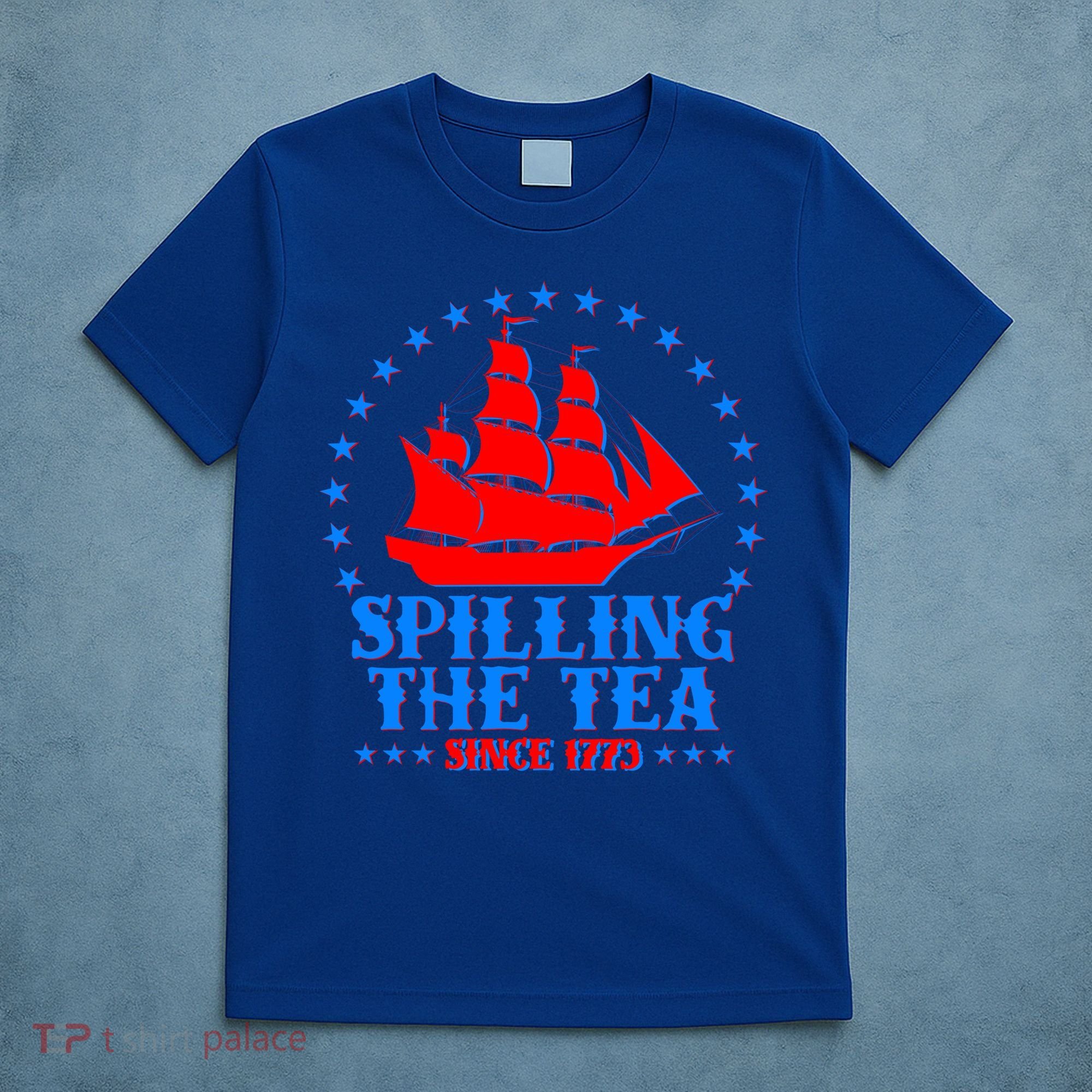 Spilling The Tea Since 1773 Boston Tea Party T-Shirt