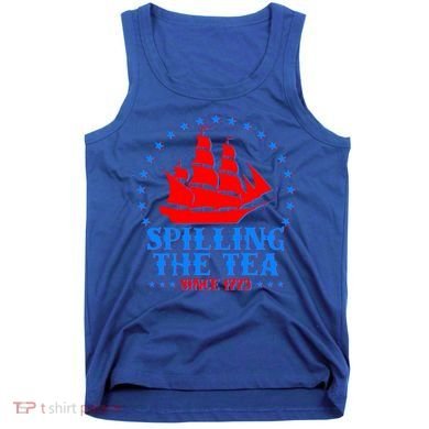 Spilling The Tea Since 1773 Boston Tea Party Tank Top