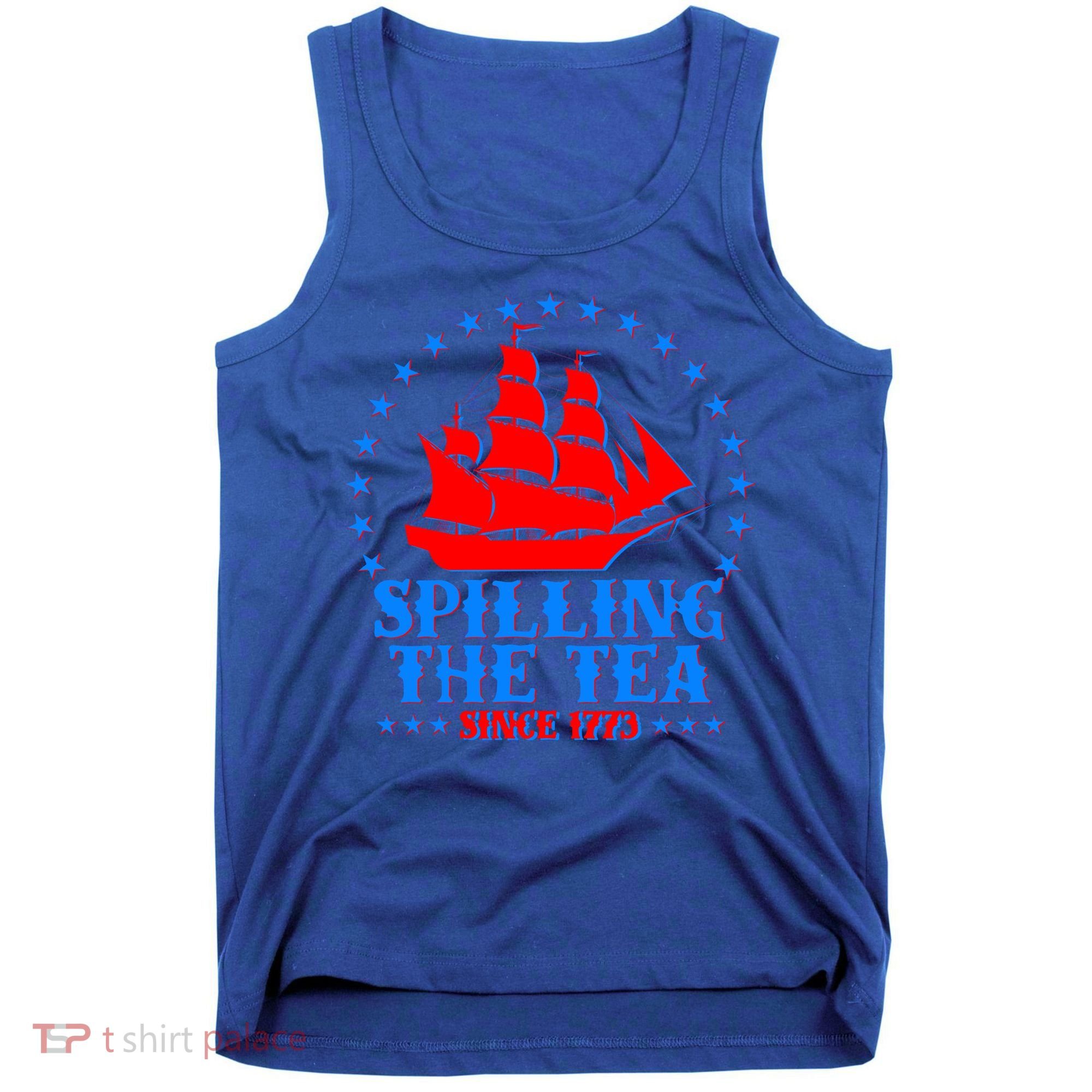 Spilling The Tea Since 1773 Boston Tea Party Tank Top