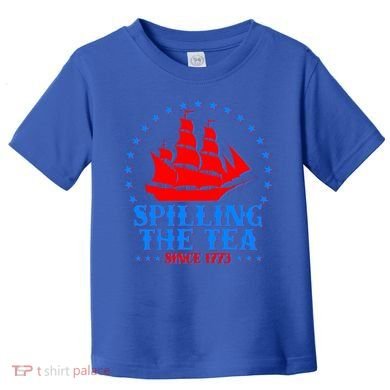 Spilling The Tea Since 1773 Boston Tea Party Toddler T-Shirt