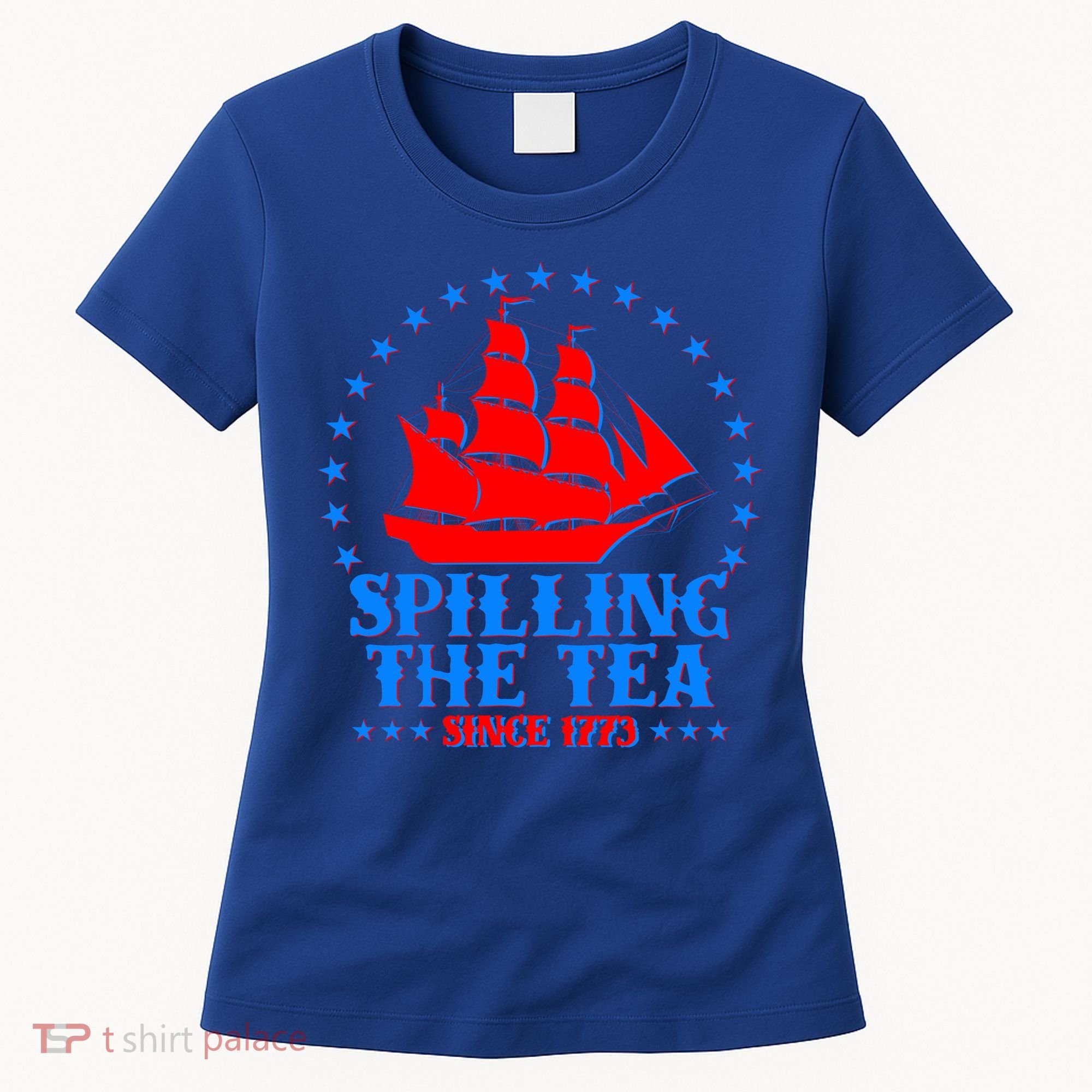 Spilling The Tea Since 1773 Boston Tea Party Women's T-Shirt