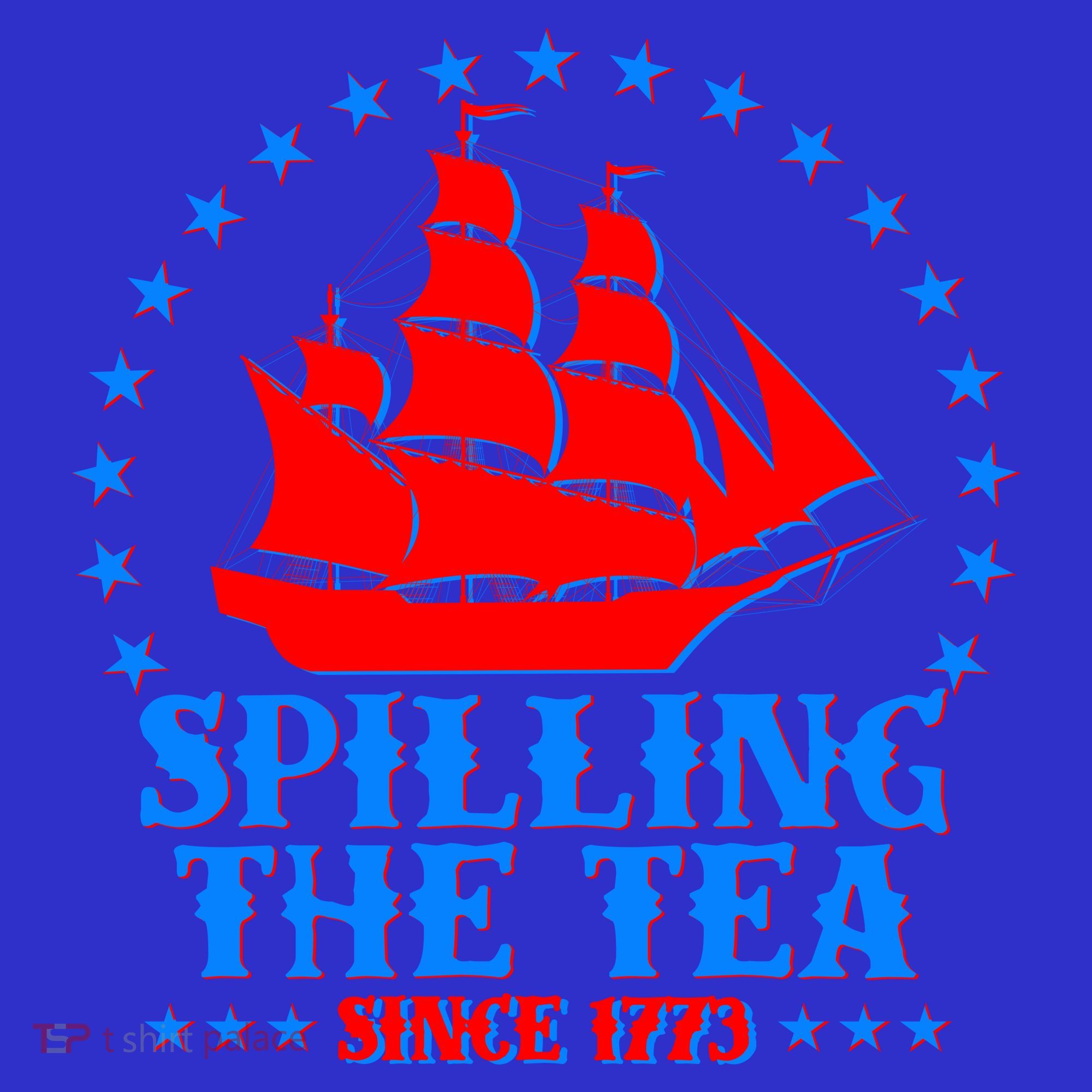 Spilling The Tea Since 1773 Boston Tea Party Women's T-Shirt