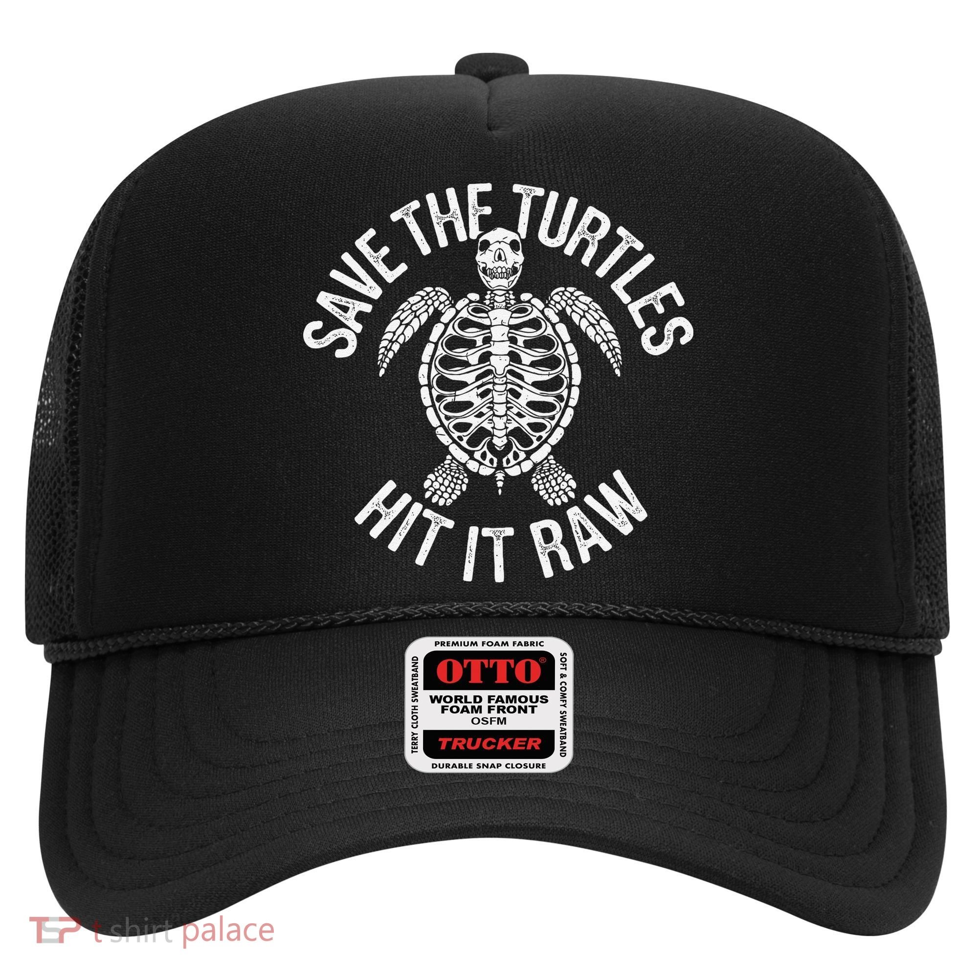 Save The Turtles Hit It Raw Funny Save The Planet Hat